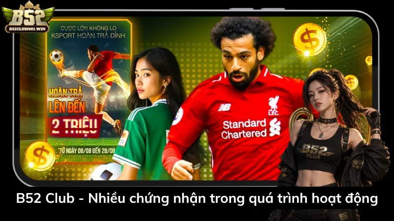 B52 Club - Nhiều chứng nhận trong quá trình hoạt động