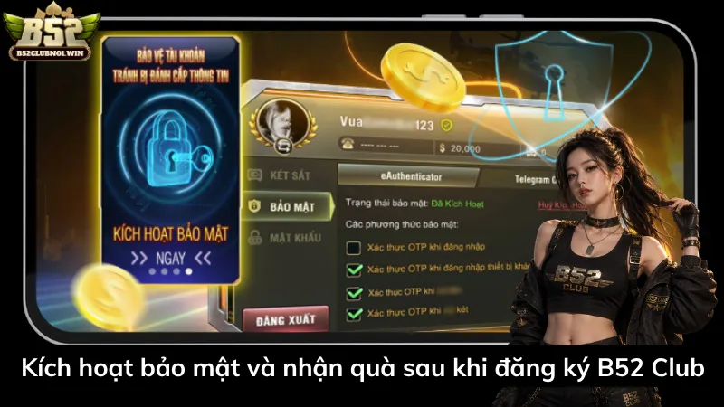Kích hoạt bảo mật và nhận quà sau khi đăng ký B52 Club