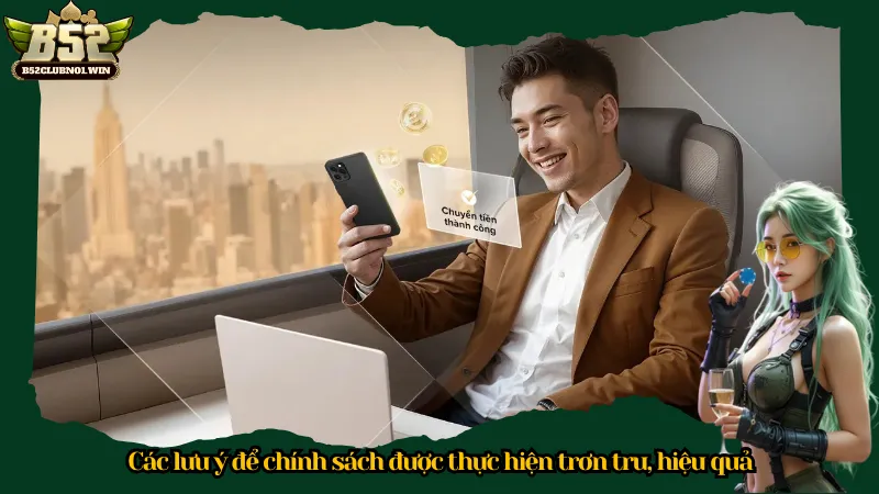 Các lưu ý để chính sách được thực hiện trơn tru, hiệu quả