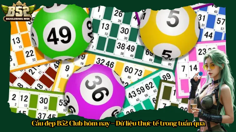 Cầu đẹp B52 Club hôm nay – Dữ liệu thực tế trong tuần qua