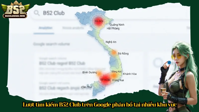 Lượt tìm kiếm B52 Club trên Google phân bổ tại nhiều khu vực