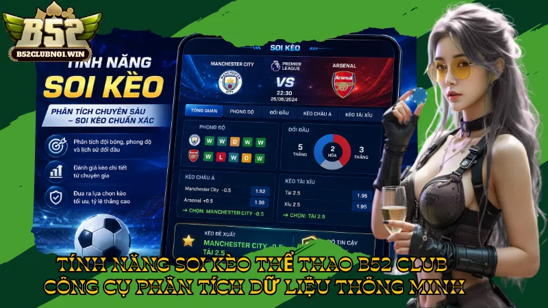 Tính Năng Soi Kèo Thể Thao B52 Club - Công Cụ Phân Tích Dữ Liệu Thông Minh